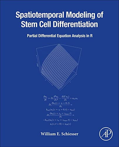William Schiesser - Spatiotemporal Modeling of Stem Cell Differentiation: Partial Differential Equation Analysis in R