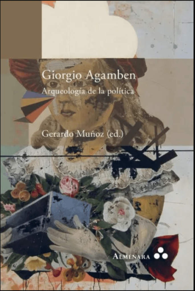 Gerardo Muñoz - Giorgio Agamben: Arqueología de la Política