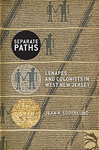 Jean Soderlund - Separate Paths: Lenapes and Colonists in West New Jersey