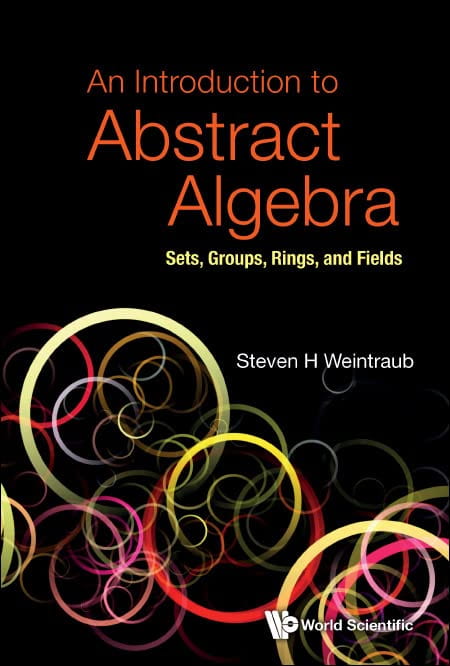 Steven Weintraub - An Introduction to Abstract Algebra: Sets, Groups, Rings, and Fields