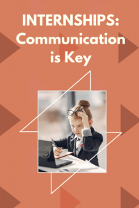 Internships: Communication is Key